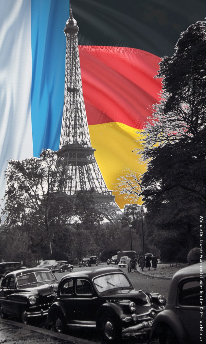 Wie die Deutschen Frankreich lieben lernten by Philipp Muench web720x1200
