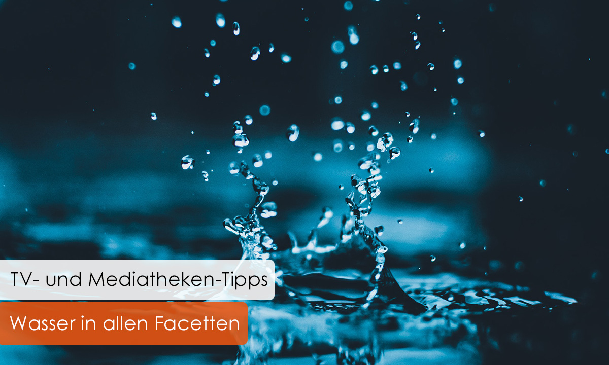 TV Mediatheken Tipps Wasser